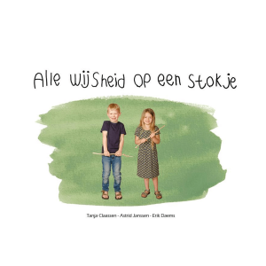 Alle wijsheid op een stokje – Tanja Claassen, Astrid Janssen
