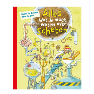 Alles wat je moet weten over scheten – Sanne de Bakker, Kees de Boer