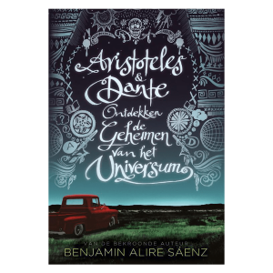 Aristoteles en Dante ontdekken de geheimen van het universum – Benjamin Alire Sáenz