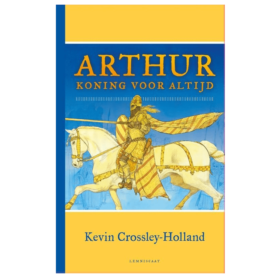 Arthur. Koning voor altijd – Kevin Crossley-Holland