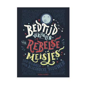 Bedtijdverhalen voor rebelse meisjes – Elena Favilli & Francesca Cavelli