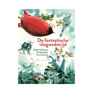 De fantastische vliegwedstrijd – Tjibbe Veldkamp, Sebastiaan Van Doninck