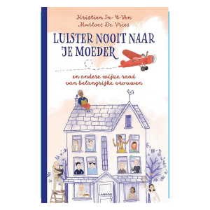Luister nooit naar je moeder – Kristien in ‘t Ven